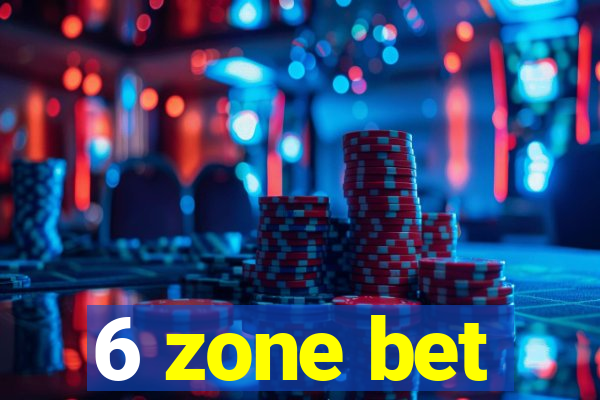 6 zone bet